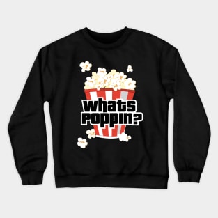 Whats Poppin'? Crewneck Sweatshirt